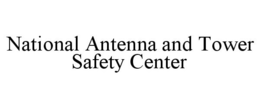 NATIONAL ANTENNA AND TOWER SAFETY CENTER trademark