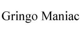 GRINGO MANIAC trademark