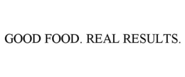 GOOD FOOD. REAL RESULTS. trademark