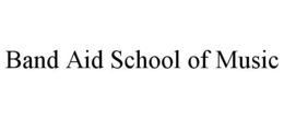 BAND AID SCHOOL OF MUSIC trademark