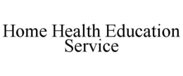 HOME HEALTH EDUCATION SERVICE trademark