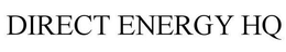 DIRECT ENERGY HQ trademark