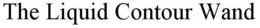 THE LIQUID CONTOUR WAND trademark