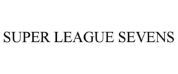 SUPER LEAGUE SEVENS trademark
