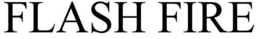 FLASH FIRE trademark