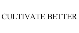 CULTIVATE BETTER trademark