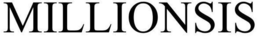 MILLIONSIS trademark
