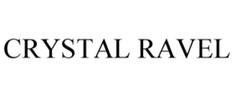 CRYSTAL RAVEL trademark