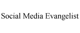SOCIAL MEDIA EVANGELIST trademark