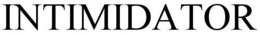 INTIMIDATOR trademark