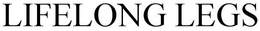 LIFELONG LEGS trademark