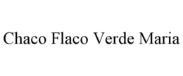 CHACO FLACO VERDE MARIA trademark
