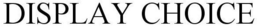 DISPLAY CHOICE trademark