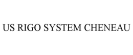 US RIGO SYSTEM CHENEAU trademark