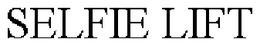 SELFIE LIFT trademark