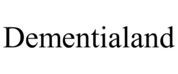 DEMENTIALAND trademark