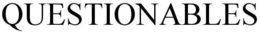 QUESTIONABLES trademark