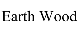 EARTH WOOD trademark