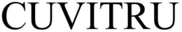 CUVITRU trademark