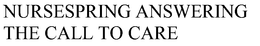 NURSESPRING ANSWERING THE CALL TO CARE trademark