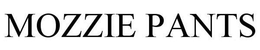 MOZZIE PANTS trademark