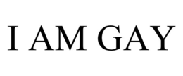 I AM GAY trademark