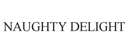 NAUGHTY DELIGHT trademark