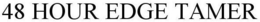 48 HOUR EDGE TAMER trademark