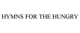 HYMNS FOR THE HUNGRY trademark