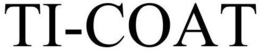 TI-COAT trademark