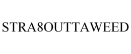 STRA8OUTTAWEED trademark