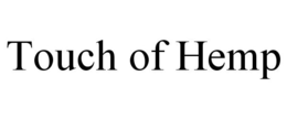 TOUCH OF HEMP trademark