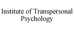 INSTITUTE OF TRANSPERSONAL PSYCHOLOGY trademark