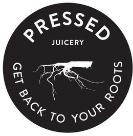 PRESSED JUICERY GET BACK TO YOUR ROOTS trademark