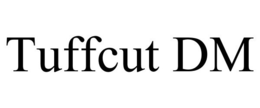 TUFFCUT DM trademark