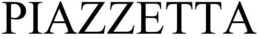 PIAZZETTA trademark
