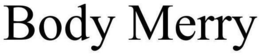 BODY MERRY trademark