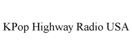 KPOP HIGHWAY RADIO USA trademark