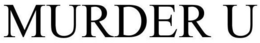 MURDER U trademark