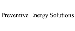 PREVENTIVE ENERGY SOLUTIONS trademark