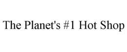 THE PLANET'S #1 HOT SHOP trademark