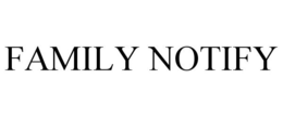FAMILY NOTIFY trademark