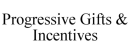 PROGRESSIVE GIFTS & INCENTIVES trademark