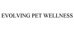 EVOLVING PET WELLNESS trademark