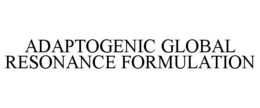ADAPTOGENIC GLOBAL RESONANCE FORMULATION trademark