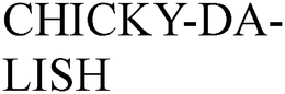 CHICKY-DA-LISH trademark
