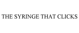 THE SYRINGE THAT CLICKS trademark