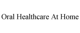 ORAL HEALTHCARE AT HOME trademark
