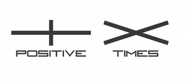 + X POSITIVE TIMES trademark