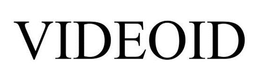 VIDEOID trademark